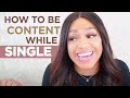 3 Ways to be Content While SINGLE!
