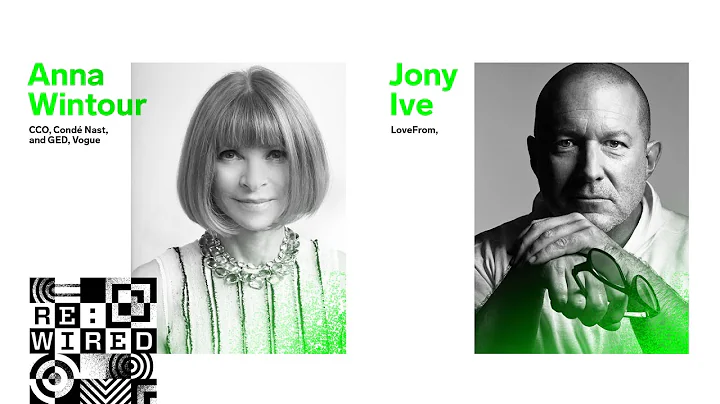 Jony Ive & Anna Wintour in Conversation - RE:WIRED...