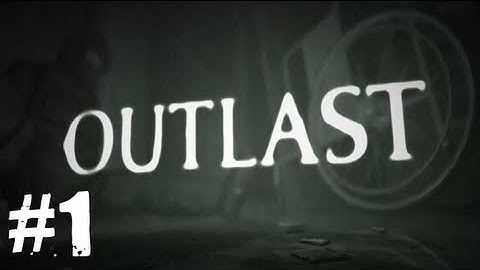 Outlast Gameplay Walkthrough Part 1 - Welcome to Mount Massive Asylum! (HD)