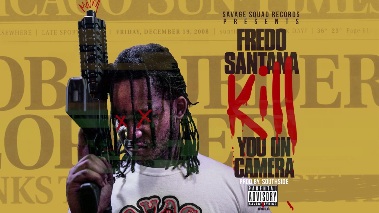 Fredo Santana - Kill You On Camera - prod by southside