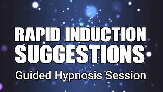 Guided Rapid Induction of Hypnosis
