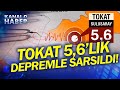 Tokatta korkutan deprem budayl kynde baz binalar ykld haber sondakika