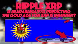 Ripple XRP: Is Bearableguy123 Predicting The Golden Age For XRP Is Imminent?