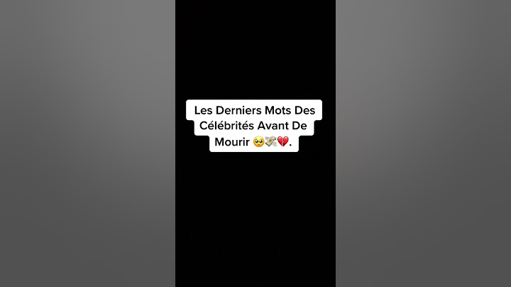 Les derniers mots des célébrités avant de mourrir 😩💔