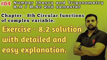04 Exercise 8.2 solution | Number theory & Trigonometry | Circular functions of complex variable