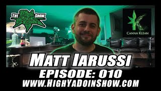 The High Ya Doin Show Episode: 010 - Matt Iarussi of Canna Klean