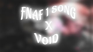 FNAF 1 Song X VOID (mashup) || friendlyneighborhoodbotanist