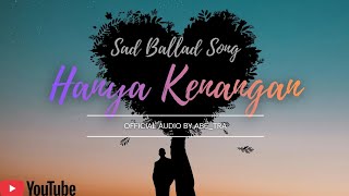 Download Lagu 💔 HANYA KENANGAN (Sad Ballad Song) - Abe_Tra | Official Audio. MP3