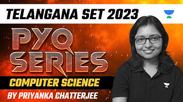 Telangana SET | PYQ series Computer Science | Priyanka Chatterjee | Unacademy