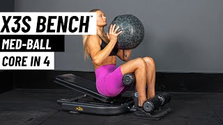 X3S Bench ® Core in 4 Workout Series - Med-Ball