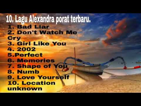 Kumpulan lagu barat Alexandra porat terbaru.