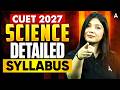 CUET 2027 Science Detailed Syllabus 🔥 क्या बदलाव हुए ? 😱 CUET Latest Syllabus