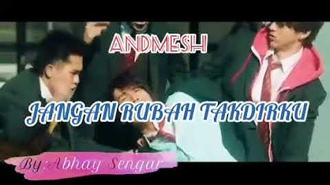 Andmesh "JANGAN RUBAH TAKDIRKU" (unofficial video + lyric)