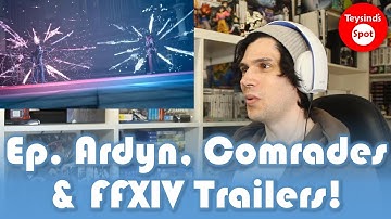 TEY REACTS! Final Fantasy XV: Episode Ardyn, Comrades AND Final Fantasy XIV Collaboration Trailers