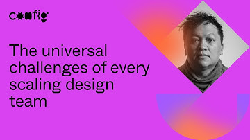 The universal challenges of every scaling design team - David Hoang (Config 2021)
