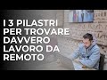 Come trovare lavoro da remoto: 3 pilastri per riuscirci davvero