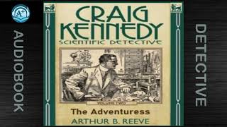 Detective | Craig Kennedy | The Adventuress | Arthur B. Reeve | Read by Anne Fletcher