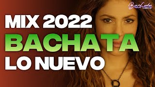 MIX BACHATAS 2022 💕 LO MAS NUEVO 2022 💕 LO MAS SONADO 2022