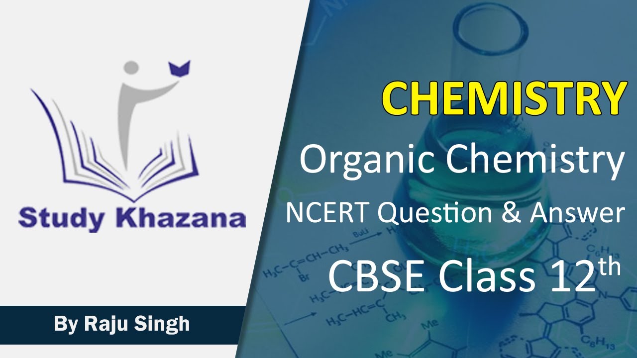 Ncert Question & Answer | Class 12 | Organic Chemistry | CBSE | Study Khazana