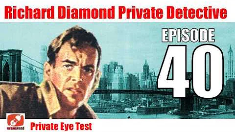 Richard Diamond Private Detective - 40 - Private Eye Test - old time radio mystery