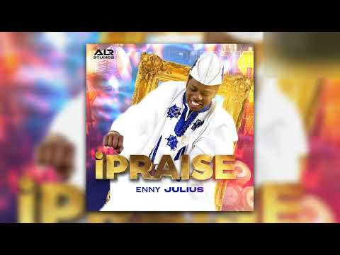 Enny Julius - iPraise (Audio)