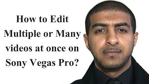 How to Edit Multiple or Many videos at once on Sony Vegas Pro
