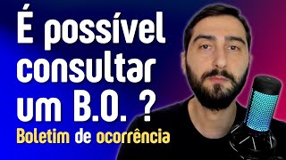 Como saber se tem boletim de ocorrência BO contra mim?