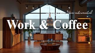 Work Coffee  Relaxing Jazz Cafe  U0026 Soothing Bossa Nova Instrumental For Start Your Day