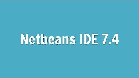 Start using Netbeans 7.4 Today!