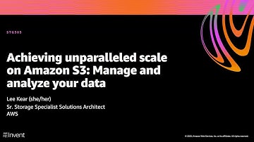 AWS re:Invent 2020: Achieving unparalleled scale on Amazon S3: Manage and analyze your data