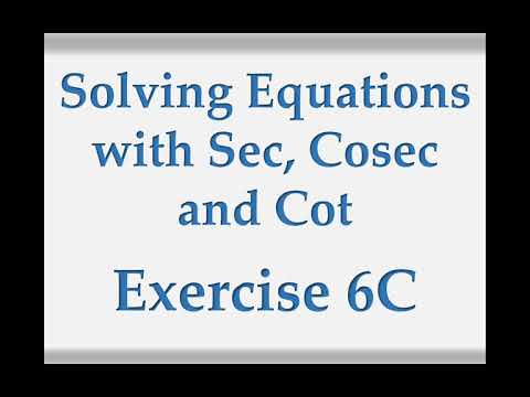 A2 Maths - Pure - Solving Equations with Sec, Cosec and Cot