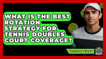 What Is The Best Rotation Strategy For Tennis Doubles Court Coverage? - The Racket Xpert