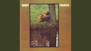 Video thumbnail of "Bobby Charles - I Must Be in a Good Place Now"