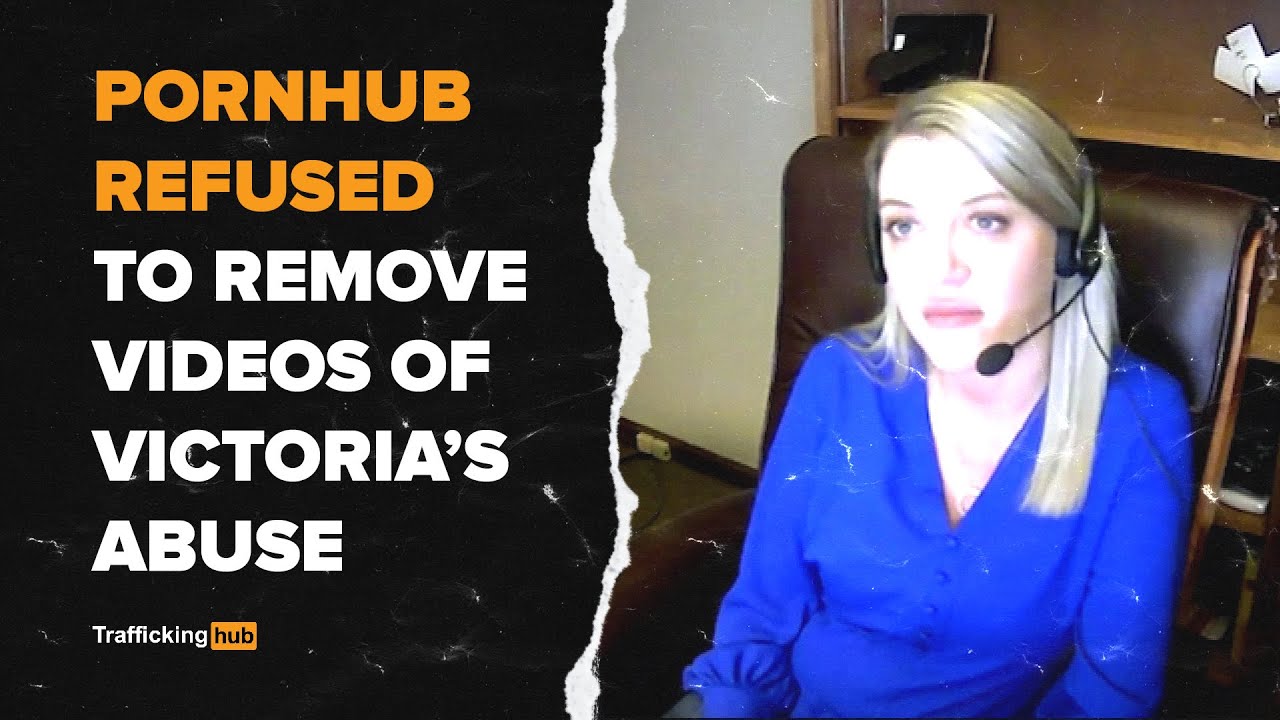 Pornhub Refused to Remove Videos of Victoria's Abuse - YouTube