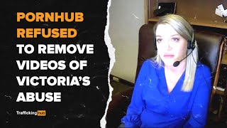 Pornhub Refused to Remove Videos of Victoria's Abuse