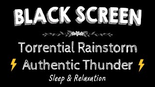 Sleep Instantly with  Thunderstorm, Authentic Thunder & Torrential Rainstorm ⚡Lightning Ambience