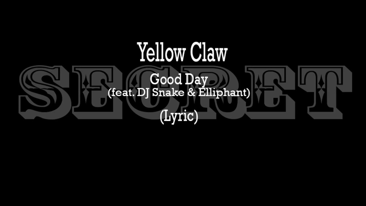 YELLOW CLAW DJ SNAKE YELLOW CLAW DJ SNAKE GOOD DAY СКАЧАТЬ БЕСПЛАТНО YELLOW CLAW DJ SNAKE YELLOW CLAW DJ SNAKE GOOD DAY СКАЧАТЬ БЕСПЛАТНО