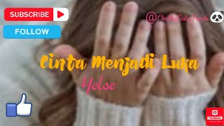 Yelse~Cinta menjadi luka~(POP Indonesia)