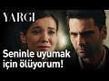 Yargı 12. Bölüm - Seninle Uyumak İçin Ölüyorum!