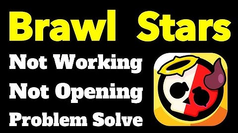 fix not working brawl stars problem | how to brawl stars not opening problem solved