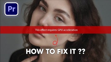 How to Fix " This Effect Requires GPU Acceleration" in Premiere Pro (2025 Guide)