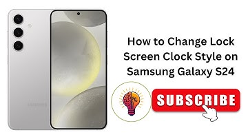 How to Change Lock Screen Clock Style on Samsung Galaxy S24?