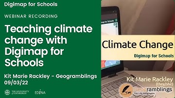 Webinar: Teaching climate change with Digimap for Schools (Kit Marie Rackley @Geogramblings)