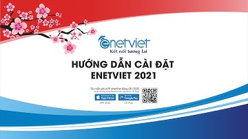 Hướng dẫn cài đặt Ứng dụng eNetViet 2021