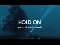Chord Overstreet - Hold On (slowed n reverb / lyrics)