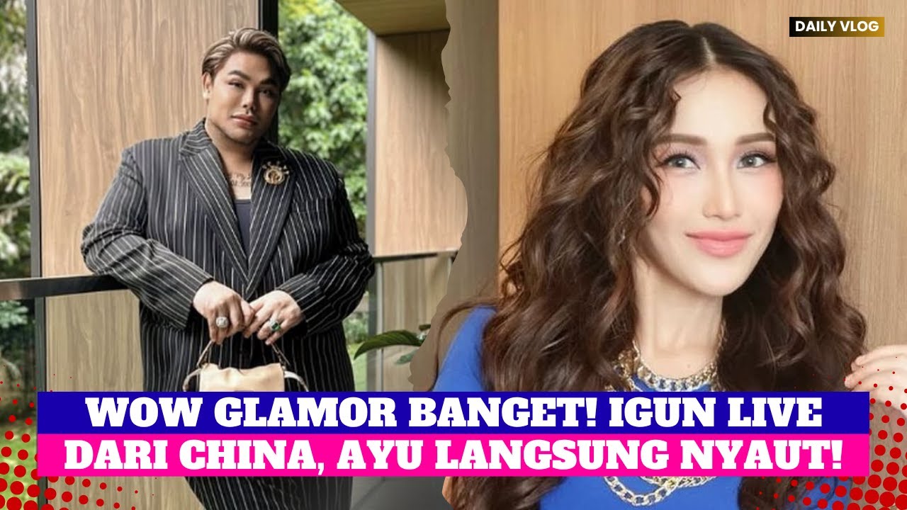 IVAN GUNAWAN LIVE CURHAT TERBARING DI CHINA, AYU TING TING MALAH IKUT NYIMAK SAMBIL NGODEIN! 😝