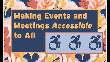 Making Events and Meetings Accessible to All (Oct. 2022)