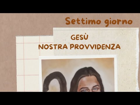 NOVENA in preparazione alla festa del Buon Pastore. SETTIMO GIORNO: Gesù nostra Provvidenza.