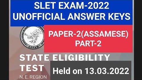 SLET EXAM-2022 UNOFFICIAL ANSWER KEYS PAPER-2(ASSAMESE)PART-2, held on 13.03.2022
