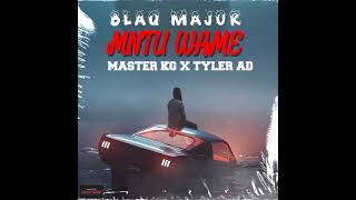 Blaq Major - Mntu Wame,(Feat Master Kg x TYLER AD), OfficialAudio,Mp3[2026 hit1🔥